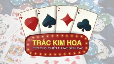 Trác Kim Hoa – Trò chơi đổi thưởng được yêu thích tại nhà cái