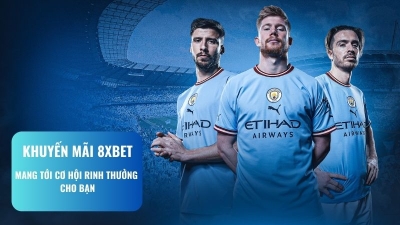 Khuyến mãi 8XBET - Quà tặng khủng cho anh em yêu thích cá cược