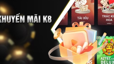 Khuyến mãi K8 - Quà tặng cực khủng với các giá trị hấp dẫn